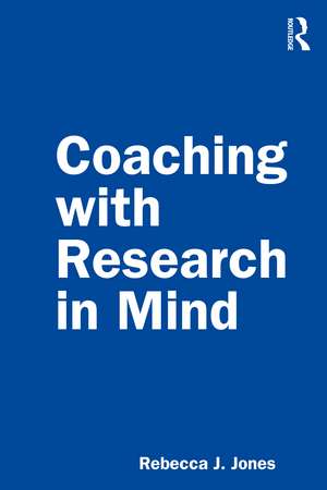 Coaching with Research in Mind de Rebecca J. Jones