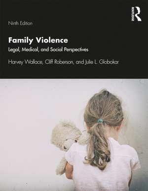 Family Violence: Legal, Medical, and Social Perspectives de Harvey Wallace