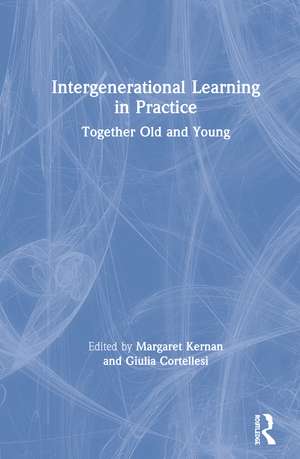 Intergenerational Learning in Practice: Together Old and Young de Margaret Kernan