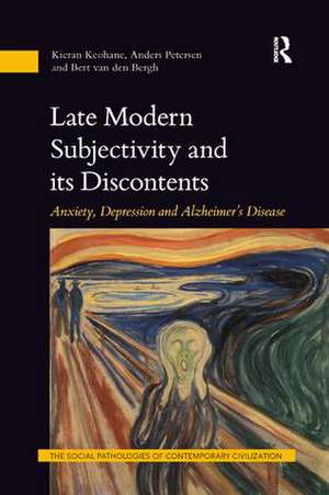 Late Modern Subjectivity and its Discontents: Anxiety, Depression and Alzheimer’s Disease de Kieran Keohane