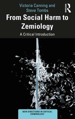 From Social Harm to Zemiology: A Critical Introduction de Victoria Canning