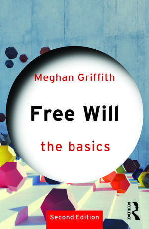 Free Will: The Basics de Meghan Griffith