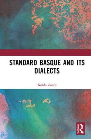 Standard Basque and Its Dialects de Koldo Zuazo