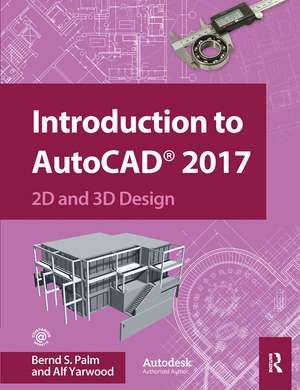 Introduction to AutoCAD 2017: 2D and 3D Design de Bernd Palm