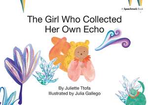 The Girl Who Collected Her Own Echo: A Story about Friendship de Juliette Ttofa