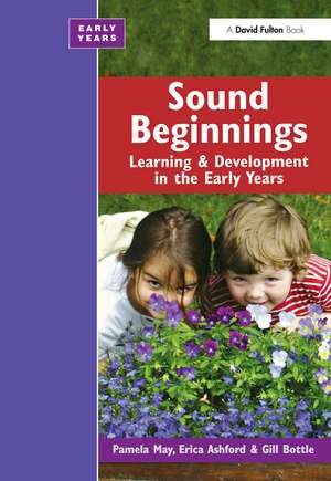 Sound Beginnings: Learning and Development in the Early Years de Pamela May