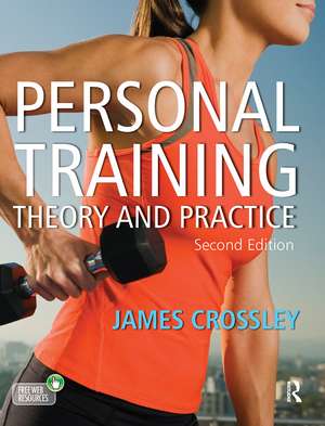 Personal Training: Theory and Practice de James Crossley