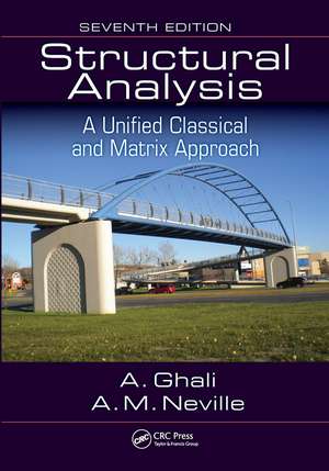 Structural Analysis: A Unified Classical and Matrix Approach, Seventh Edition de Amin Ghali