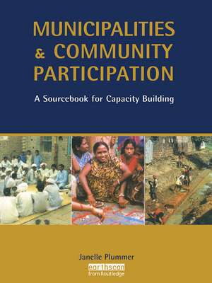 Municipalities and Community Participation: A Sourcebook for Capacity Building de Janelle Plummer