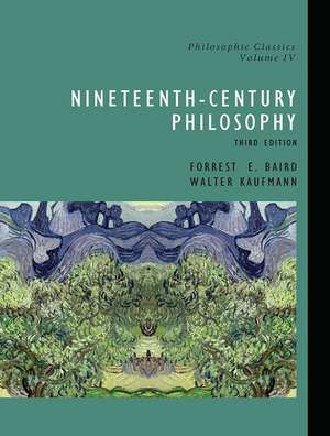 Philosophic Classics, Volume IV: Nineteenth-Century Philosophy de Forrest Baird