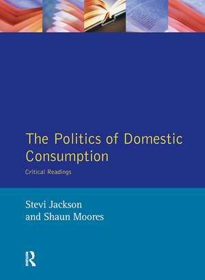 The Politics of Domestic Consumption: Critical Readings de Stevi Jackson