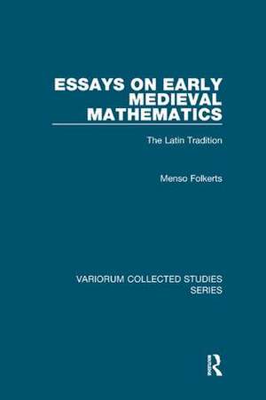 Essays on Early Medieval Mathematics: The Latin Tradition de Menso Folkerts