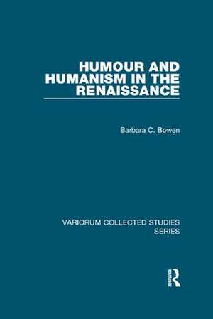 Humour and Humanism in the Renaissance de Barbara C. Bowen