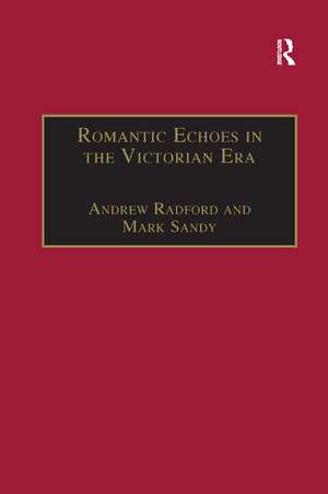 Romantic Echoes in the Victorian Era de Andrew Radford