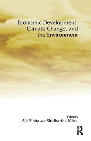 Economic Development, Climate Change, and the Environment de Ajit Sinha