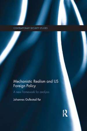 Mechanistic Realism and US Foreign Policy: A New Framework for Analysis de Johannes Gullestad Rø