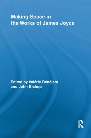 Making Space in the Works of James Joyce de Valerie Benejam