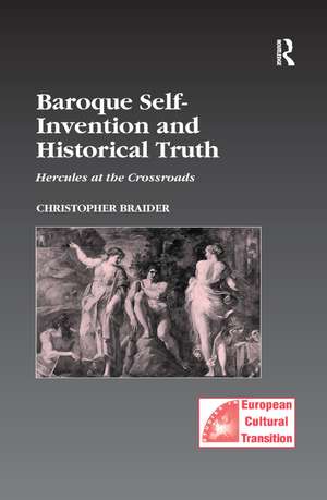 Baroque Self-Invention and Historical Truth: Hercules at the Crossroads de Christopher Braider