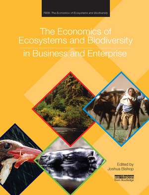 The Economics of Ecosystems and Biodiversity in Business and Enterprise de Joshua Bishop