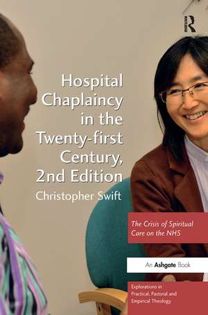 Hospital Chaplaincy in the Twenty-first Century: The Crisis of Spiritual Care on the NHS de Christopher Swift