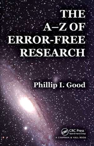 The A-Z of Error-Free Research de Phillip I Good