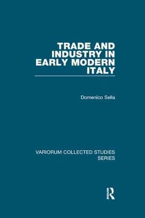 Trade and Industry in Early Modern Italy de Domenico Sella