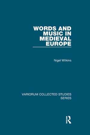 Words and Music in Medieval Europe de Nigel Wilkins