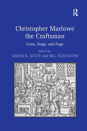 Christopher Marlowe the Craftsman: Lives, Stage, and Page de M.L. Stapleton