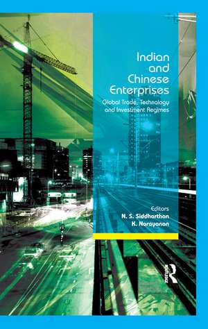 Indian and Chinese Enterprises: Global Trade, Technology and Investment Regimes de N S Siddharthan