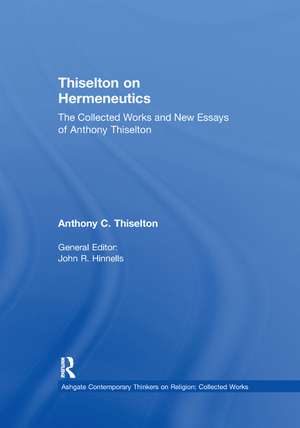 Thiselton on Hermeneutics: The Collected Works and New Essays of Anthony Thiselton de Anthony C. Thiselton