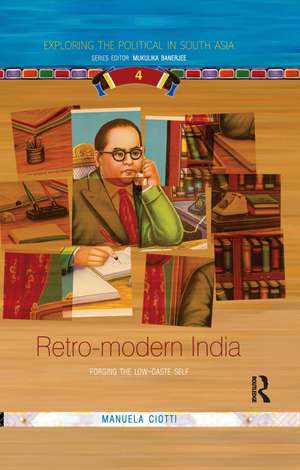 Retro-modern India: Forging the Low-caste Self de Manuela Ciotti