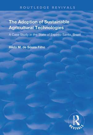 The Adoption of Sustainable Agricultural Technologies: A Case Study in the State of Espírito Santo, Brazil de Hildo Meirelles de Souza Filho