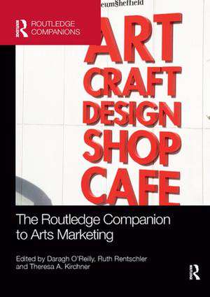 The Routledge Companion to Arts Marketing de Daragh O'Reilly