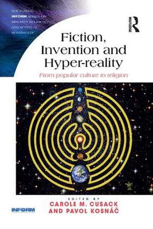 Fiction, Invention and Hyper-reality: From popular culture to religion de Carole M. Cusack