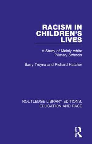 Racism in Children's Lives: A Study of Mainly-white Primary Schools de Barry Troyna