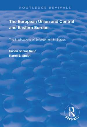 The European Union and Central and Eastern Europe: The Implications of Enlargement in Stages de Susan Senior Nello