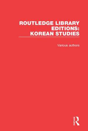 Routledge Library Editions: Korean Studies de Various Authors