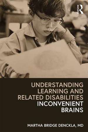 Understanding Learning and Related Disabilities: Inconvenient Brains de Martha Bridge Denckla