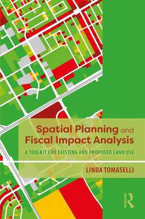 Spatial Planning and Fiscal Impact Analysis: A Toolkit for Existing and Proposed Land Use de Linda Tomaselli