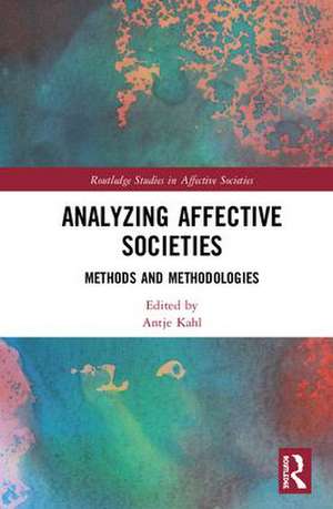 Analyzing Affective Societies: Methods and Methodologies de Antje Kahl