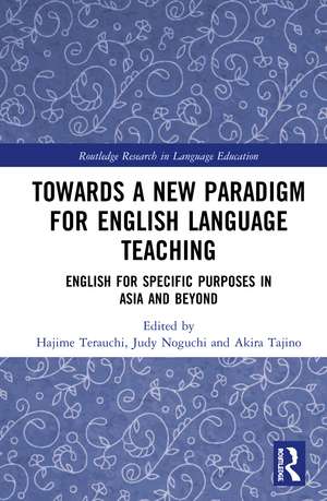 Towards a New Paradigm for English Language Teaching: English for Specific Purposes in Asia and Beyond de Hajime Terauchi