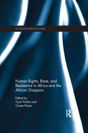 Human Rights, Race, and Resistance in Africa and the African Diaspora de Toyin Falola