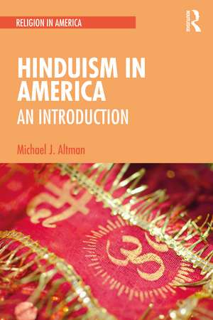 Hinduism in America: An Introduction de Michael J. Altman