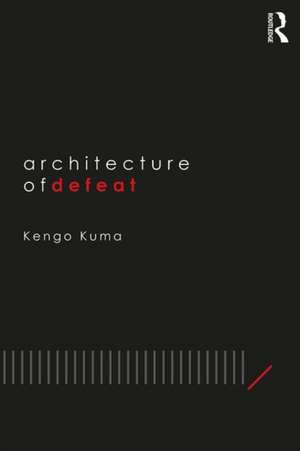 Architecture of Defeat de Kengo Kuma