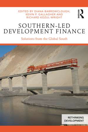 Southern-Led Development Finance: Solutions from the Global South de Diana Barrowclough