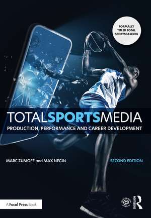 Total Sports Media: Production, Performance and Career Development de Marc Zumoff