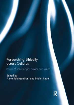 Researching Ethically across Cultures: Issues of knowledge, power and voice de Anna Robinson-Pant