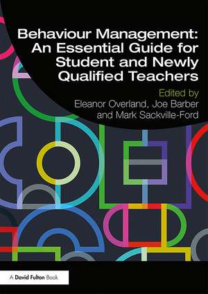 Behaviour Management: An Essential Guide for Student and Newly Qualified Teachers de Eleanor Overland