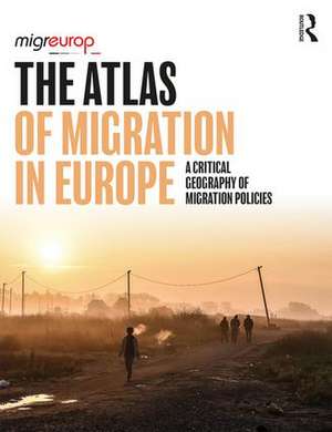 The Atlas of Migration in Europe: A Critical Geography of Migration Policies de Migreurop