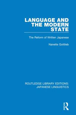 Language and the Modern State: The Reform of Written Japanese de Nanette Gottlieb